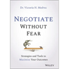 Negotiate Without Fear: Strategies and Tools to Maximize Your Outcomes - Hardcover