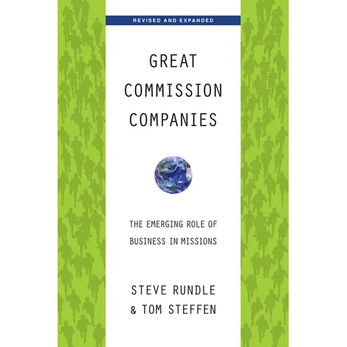 Great Commission Companies: The Emerging Role of Business in Missions - Paperback