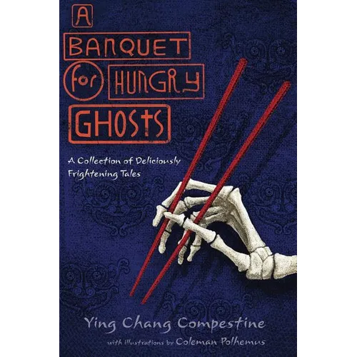 A Banquet for Hungry Ghosts: A Collection of Deliciously Frightening Tales - Paperback