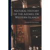 Natural History of the Azores, Or Western Islands - Paperback