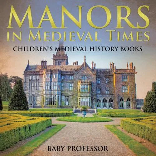 Manors in Medieval Times-Children's Medieval History Books - Paperback