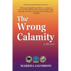 The Wrong Calamity: A Memoir - Paperback