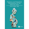 Pregnancy and Postpartum Considerations for the Veterinary Team - Paperback
