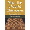 Play Like a World Champion: Magnus Carlsen - Paperback