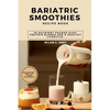 Bariatric Smoothies Recipe Book: 70 Nutrient-Packed High-Protein Blends for a Healthy Lifestyle. - Paperback