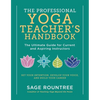 The Professional Yoga Teacher's Handbook: The Ultimate Guide for Current and Aspiring Instructors - Set Your Intention, Develop Your Voice, and Build - Paperback