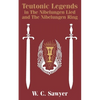 Teutonic Legends in The Nibelungen Lied and The Nibelungen Ring - Paperback