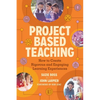 Project Based Teaching: How to Create Rigorous and Engaging Learning Experiences - Paperback