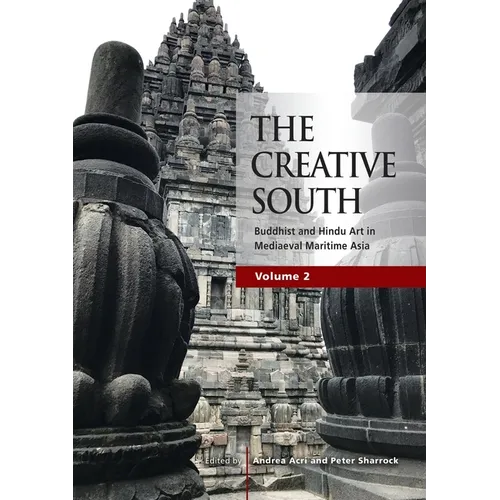 The Creative South: Buddhist and Hindu Art in Mediaeval Maritime Asia, volume 2 - Paperback