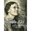 The Forgotten Artist: The Story of Evylena Nunn Miller - Hardcover