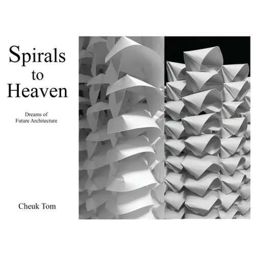 Spirals to Heaven: Dreams of Future Architecture - Hardcover