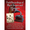 Field Recordings of Black Singers and Musicians: An Annotated Discography of Artists from West Africa, the Caribbean and the Eastern and Southern Unit - Paperback