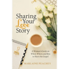 Sharing Your Love Story: A Woman's Guide on When, Where and How to Share the Gospel - Paperback