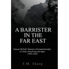 A Barrister in the Far East - Duncan McNeill: Memoirs of Extraterritoriality in China, Hong Kong and Japan (1891-1926) - Hardcover