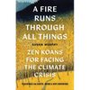 A Fire Runs Through All Things: Zen Koans for Facing the Climate Crisis - Paperback