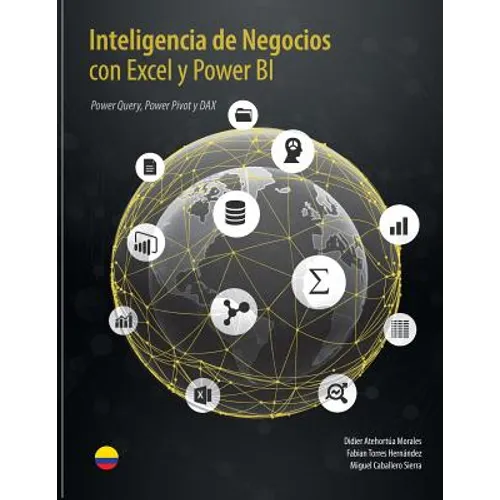 Inteligencia de Negocios con Excel y Power BI: Una Guía Exhaustiva para la: Preparación, Análisis y Visualización de Datos - Paperback
