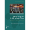 Electricity Access in Sub-Saharan Africa: Uptake, Reliability, and Complementary Factors for Economic Impact - Paperback