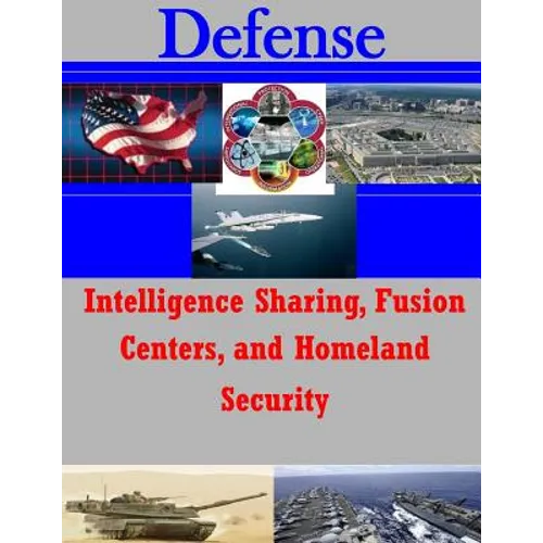 Intelligence Sharing, Fusion Centers, and Homeland Security - Paperback