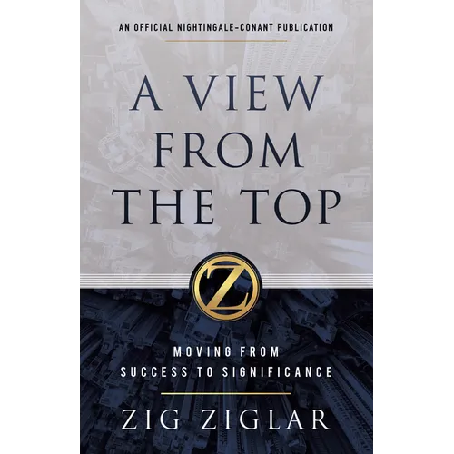 A View from the Top: Moving from Success to Significance - Hardcover