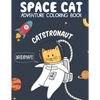 Catstronaut, Space Cat Adventure Coloring Book: Cats in Space Coloring with Astronauts, Spaceships, Aliens, Meteors, Planets, Moons, and Stars - Paperback