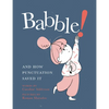 Babble!: And How Punctuation Saved It - Hardcover