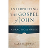 Interpreting the Gospel of John: A Practical Guide - Paperback