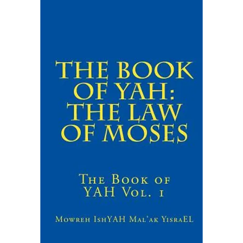 The Book of YAH: The Law of Moses: "The Scriptures of Truth" - Paperback