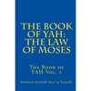 The Book of YAH: The Law of Moses: "The Scriptures of Truth" - Paperback