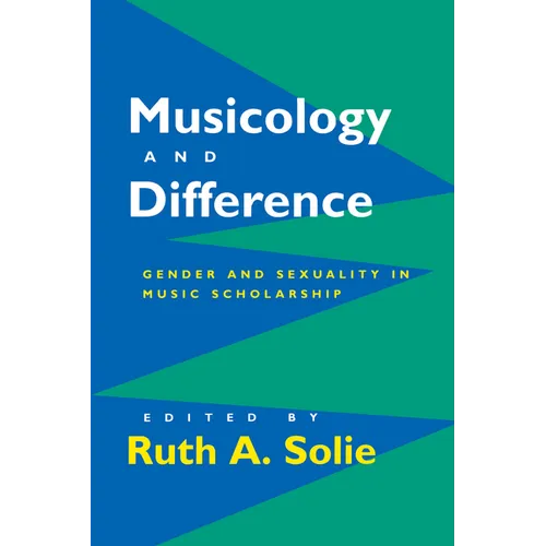 Musicology and Difference: Gender and Sexuality in Music Scholarship - Paperback