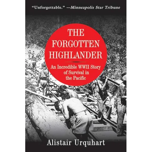 The Forgotten Highlander: An Incredible WWII Story of Survival in the Pacific - Paperback