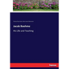 Jacob Boehme: His Life and Teaching - Paperback
