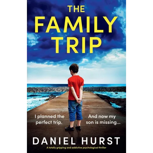 The Family Trip: A totally gripping and addictive psychological thriller - Paperback