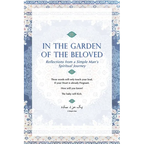 In The Garden Of The Beloved: Reflections from a Simple Man's Spiritual Journey - Paperback
