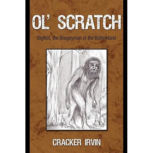 Ol' Scratch: Bigfoot, the Boogeyman of the Bottomland - Paperback