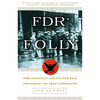 FDR's Folly: How Roosevelt and His New Deal Prolonged the Great Depression - Paperback
