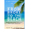 From Broke to The Beach: When You Lose Yourself You Find Paradise - Hardcover