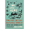 You Are Here: Poetry in the Natural World - Hardcover