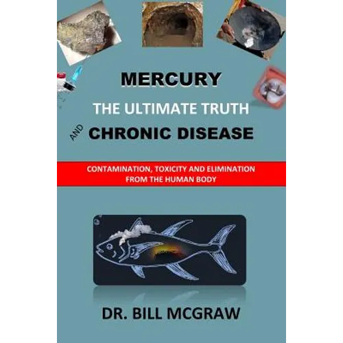 Mercury: The Ultimate Truth and Chronic Disease - Paperback