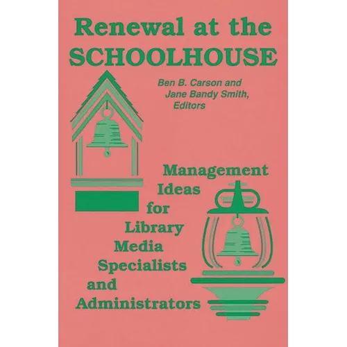 Renewal at the Schoolhouse: : Management Ideas for Library Media Specialists and Administrators - Paperback