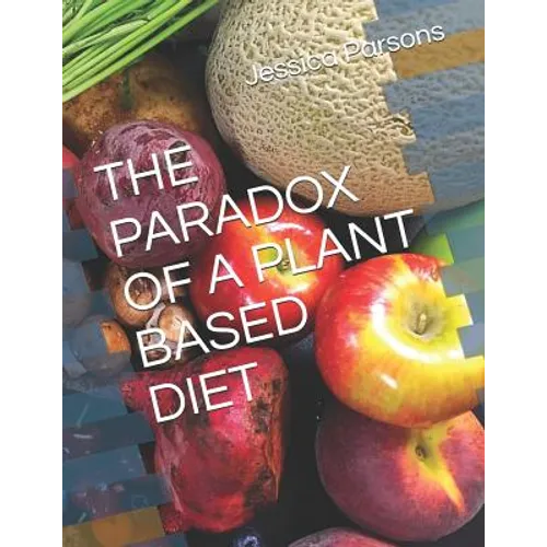 The Paradox of a Plant Based Diet - Paperback
