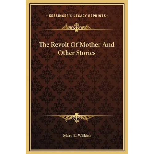 The Revolt Of Mother And Other Stories - Hardcover