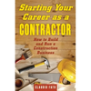 Starting Your Career as a Contractor: How to Build and Run a Construction Business - Paperback