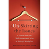 (Un)Skirting the Issues: A Guide for the Well-Intentioned Man in Today's Workplace - Paperback