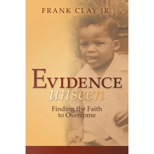 Evidence Unseen: Finding the Faith to Overcome - Paperback