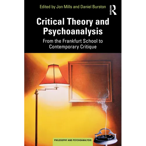 Critical Theory and Psychoanalysis: From the Frankfurt School to Contemporary Critique - Paperback