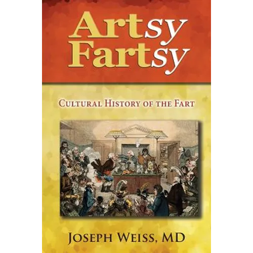 Artsy Fartsy: Cultural History of the Fart - Paperback