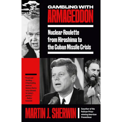 Gambling with Armageddon: Nuclear Roulette from Hiroshima to the Cuban Missile Crisis - Paperback