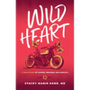 Wild Heart: A True Story of Hippies, Healers, and Harleys - Paperback