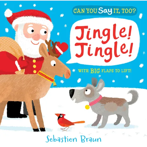 Can You Say It, Too? Jingle! Jingle!: (A Christmas Interactive Lift-The-Flap Holiday Animal Sound Book Featuring Reindeer, Polar Bears, and Snowmen - - Board Book