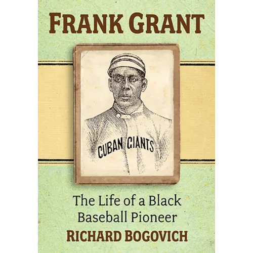 Frank Grant: The Life of a Black Baseball Pioneer - Paperback